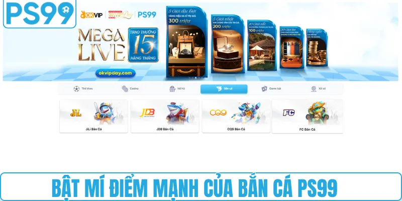 Bật mí điểm mạnh của bắn cá PS99