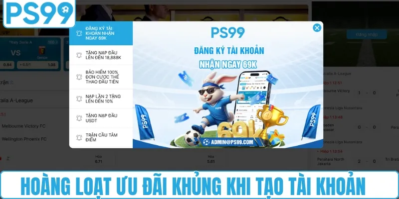 Đăng ký PS99 là có quà ngay - Ưu đãi dành riêng cho người mới