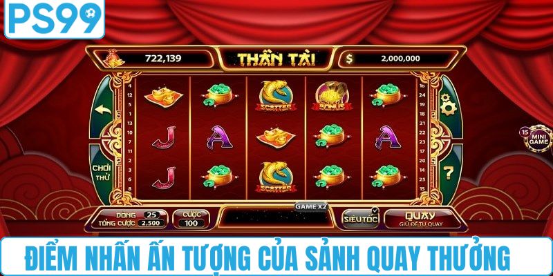 Điểm nhấn ấn tượng của sảnh quay thưởng