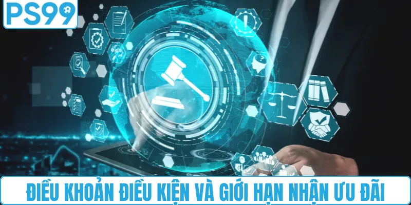 Điều khoản điều kiện và giới hạn nhận ưu đãi tại PS99
