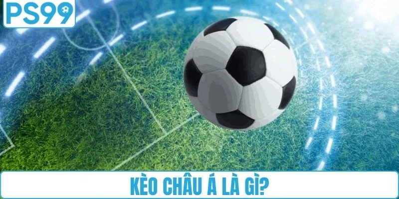 Giải mã kèo bóng châu Á