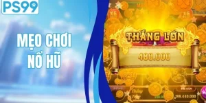 Mẹo Chơi Nổ Hũ An Toàn, Dễ Áp Dụng Cho Mọi Người Chơi