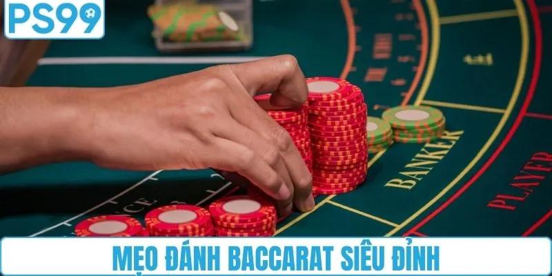Mẹo đánh baccarat siêu đỉnh nên biết