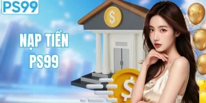 Nạp Tiền PS99 Nhanh Gọn, Bảo Mật Cao, Tiền Vào Tức Thì