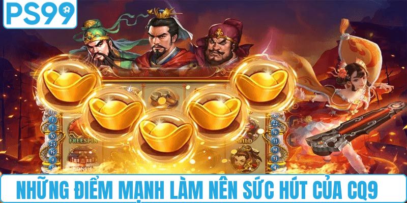 Những điểm mạnh làm nên sức hút của CQ9