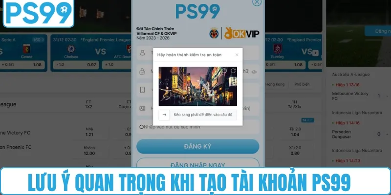 Những lưu ý cần biết khi đăng ký PS99 để không mất quyền lợi