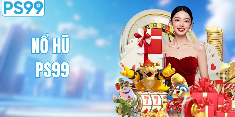 Chinh Phục Nổ Hũ PS99: Vận May Lớn, Thưởng Khủng Mỗi Ngày