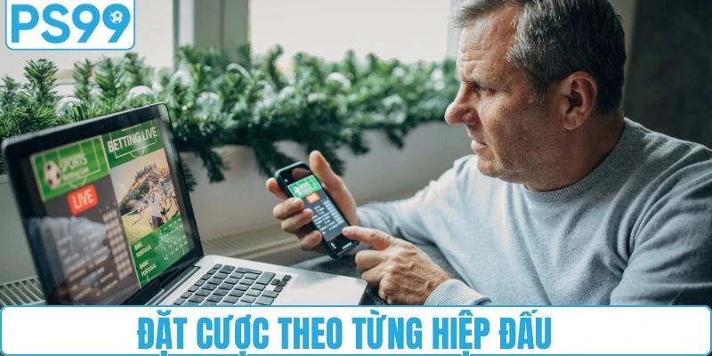 Phân chia từng hiệp đấu để đặt cược