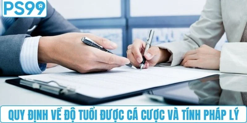 Quy định về độ tuổi được cá cược và tính pháp lý