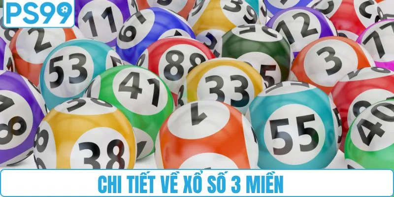 Chi tiết về xổ số 3 miền